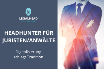 Headhunter für Juristen & Anwälte – Digitalisierung schlägt Tradition